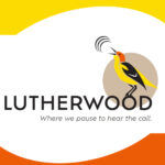New Lutherwood Logo with text, "Where we pause to hear the call."