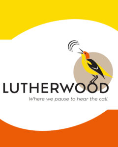 New Lutherwood Logo with text, "Where we pause to hear the call."