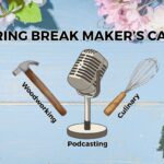 Spring Break Makers Camp - Woodworking, Podcasting, Culinary